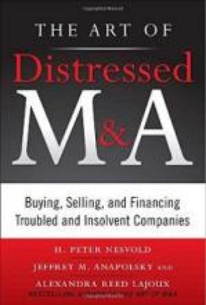 The Art of Distressed MA Buying Selling and Financing Troubled and Insolvent Companies Art of MA